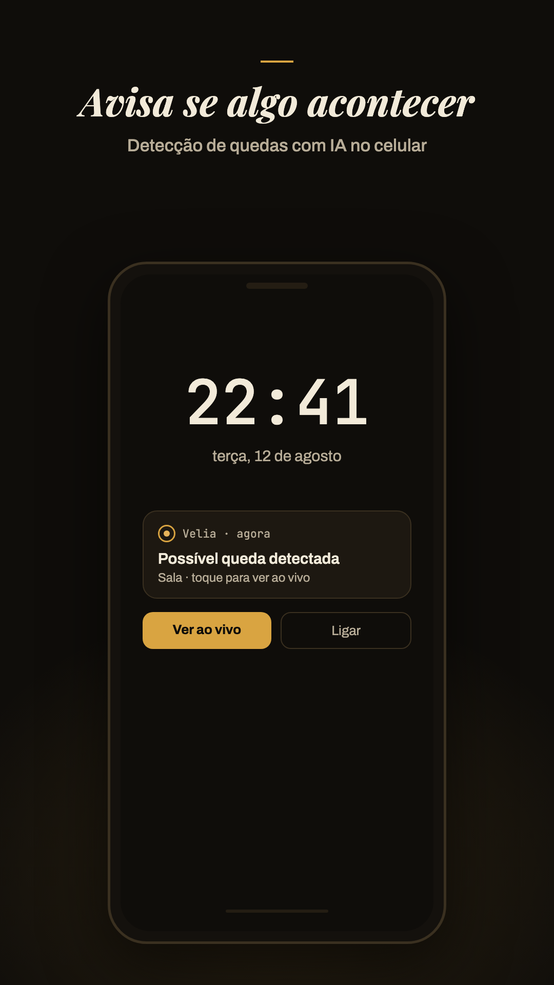 Você não precisa ficar olhando uma câmera.